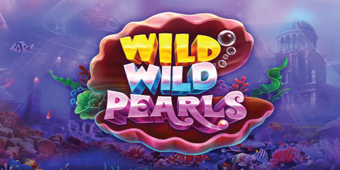 Tips Meningkatkan Pelung Menang di Slot Wild Wild Pearls 